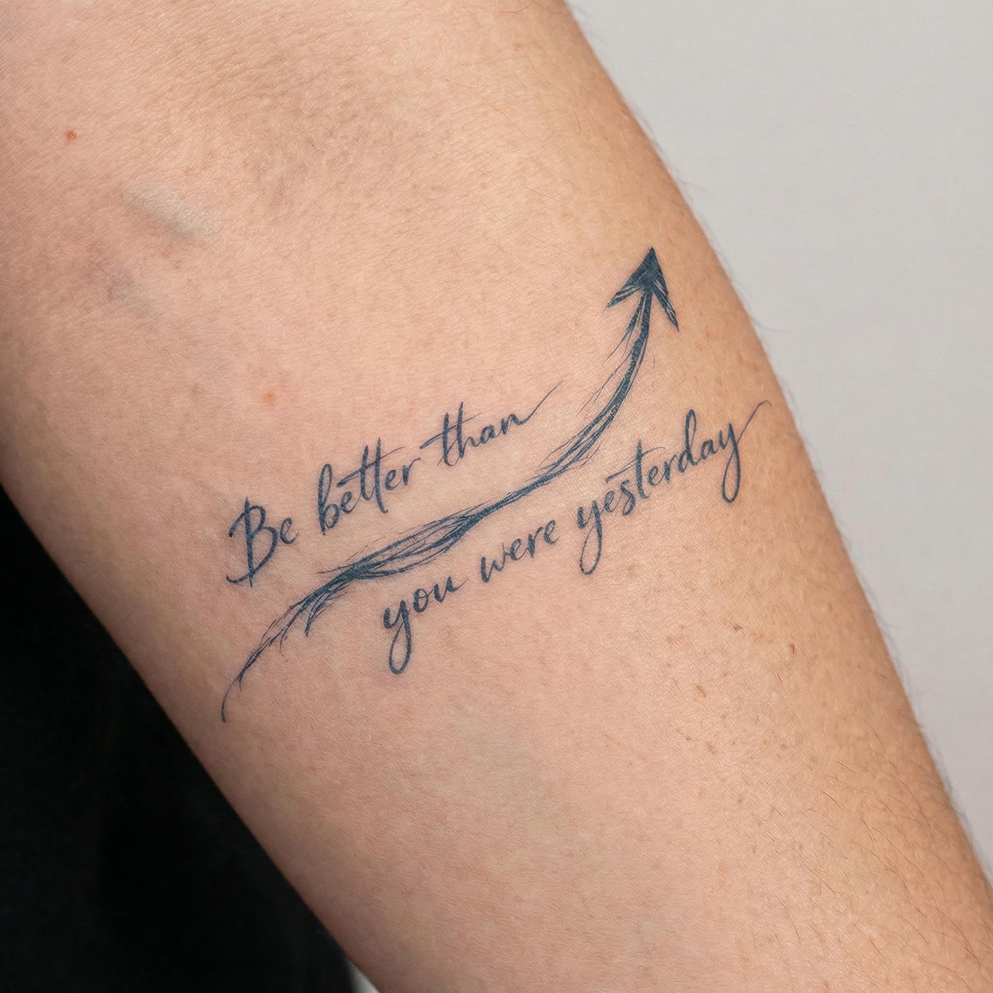 Be Better Than You Were Yesterday Arm Tattoo Real Shot